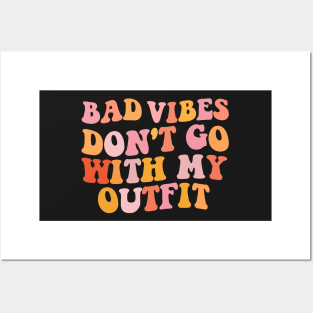 Bad vibes don't go with my outfit Posters and Art